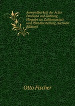 Anwendbarkeit der Actio Pauliana auf Zahlung, Hingabe an Zahlungsstatt und Pfandbestellung (German Edition)