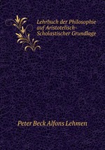 Lehrbuch der Philosophie auf Aristotelisch-Scholastischer Grundlage
