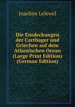 Die Entdeckungen der Carthager und Griechen auf dem Atlantischen Ocean (Large Print Edition) (German Edition)