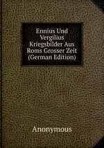 Ennius Und  Vergilius Kriegsbilder Aus Roms Grosser Zeit (German Edition)