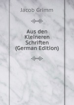 Aus den Kleineren Schriften (German Edition)