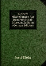 Kleinere Mittheilungen Aus Dem Provinzial-Museum Zu Bonn (German Edition)