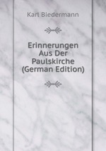 Erinnerungen Aus Der Paulskirche (German Edition)