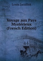 Voyage aux Pays Mystrieux (French Edition)