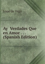 Ay  Verdades Que en Amor . . .  (Spanish Edition)