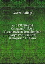 Az 1839/40-diki OrszaggyAlAcs Visszhangja az Irodalomban (Large Print Edition) (Hungarian Edition)