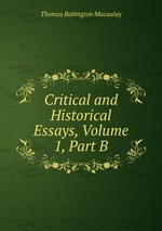 Critical and Historical Essays, Volume 1, Part B