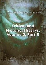 Critical and Historical Essays, Volume 2, Part B