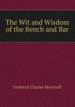 The Wit and Wisdom of the Bench and Bar