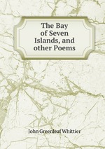 The Bay of Seven Islands, and other Poems