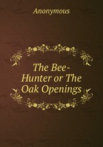 The Bee-Hunter or The Oak Openings