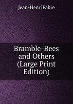 Bramble-Bees and Others (Large Print Edition)