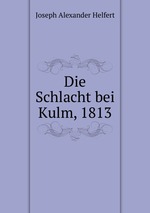 Die Schlacht bei Kulm, 1813