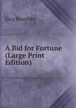 A Bid for Fortune (Large Print Edition)