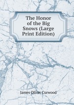 The Honor of the Big Snows (Large Print Edition)