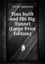 Tom Swift and His Big Tunnel (Large Print Edition)