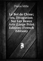 Le Bol de Chine; ou, Divagation Sur Les Beaux Arts (Large Print Edition) (French Edition)