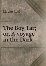 The Boy Tar; or, A voyage in the Dark