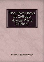 The Rover Boys at College (Large Print Edition)