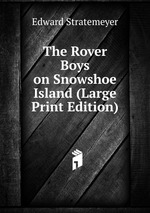 The Rover Boys on Snowshoe Island (Large Print Edition)