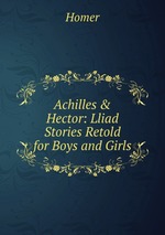 Achilles & Hector: Lliad Stories Retold for Boys and Girls