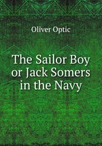 The Sailor Boy or Jack Somers in the Navy