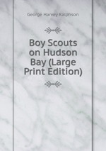 Boy Scouts on Hudson Bay (Large Print Edition)