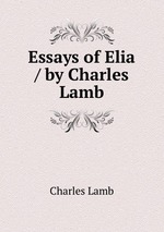 Essays of Elia / by Charles Lamb