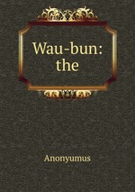 Wau-bun: the