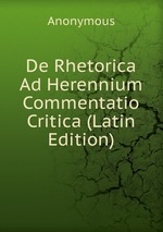 De Rhetorica Ad Herennium Commentatio Critica (Latin Edition)