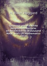 Cetywayo and His White Neighbours: Remarks on Recent Events in Zululand  Natal  and t (Fl Mathematics 2011)
