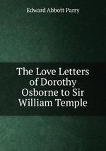 The Love Letters of Dorothy Osborne to Sir William Temple