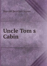 Uncle Tom`s Cabin