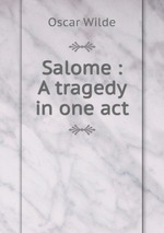 Salome : A tragedy in one act