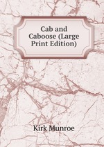 Cab and Caboose (Large Print Edition)
