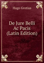 De Jure Belli Ac Pacis (Latin Edition)
