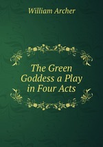 The Green Goddess a Play in Four Acts