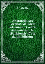 Aristotelis Ars Potica: Ad Fidem Potissimum Codicis Antiquissimi Ac (Parisiensis 1741) (Latin Edition)