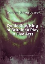 Cymbeline, King of Britain: A Play in Five Acts