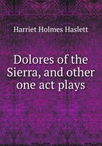 Dolores of the Sierra, and other one act plays