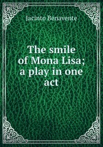 The smile of Mona Lisa; a play in one act