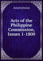 Acts of the Philippine Commission, Issues 1-1800
