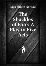 The Shackles of Fate: A Play in Five Acts