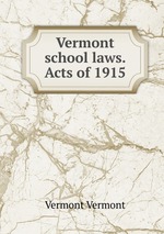Vermont school laws. Acts of 1915