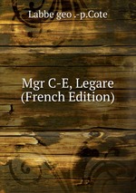 Mgr C-E, Legare (French Edition)