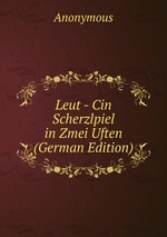Leut - Cin Scherzlpiel in Zmei Uften (German Edition)