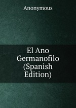 El Ano Germanofilo (Spanish Edition)