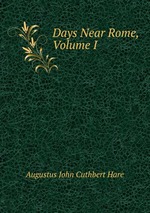 Days Near Rome, Volume I