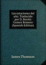 Las estaciones del ao. Traducido por D. Benito Gomez Romero (Spanish Edition)