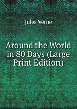 Around the World in 80 Days (Large Print Edition)